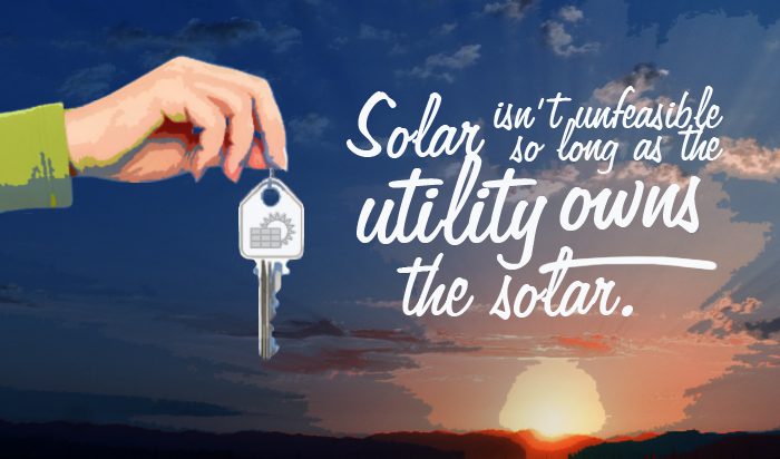 Solar isn't unfeasible so long as the utility owns the solar.